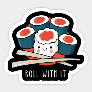 Sushi Roll With It Sticker